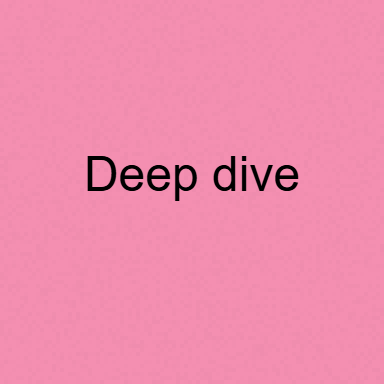 Deep Dive