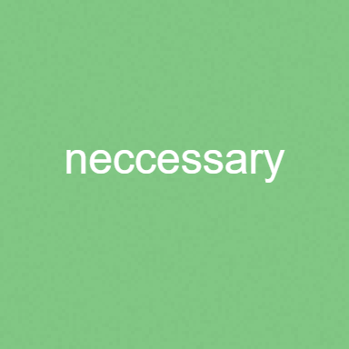 Necessary