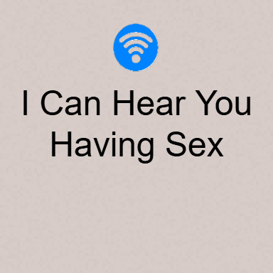 I Can Hear You Having Sex